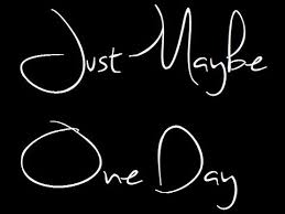 just maybe